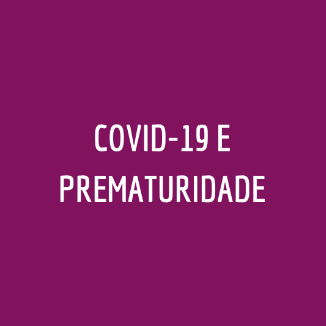 Leia mais sobre o artigo Covid-19 e prematuridade