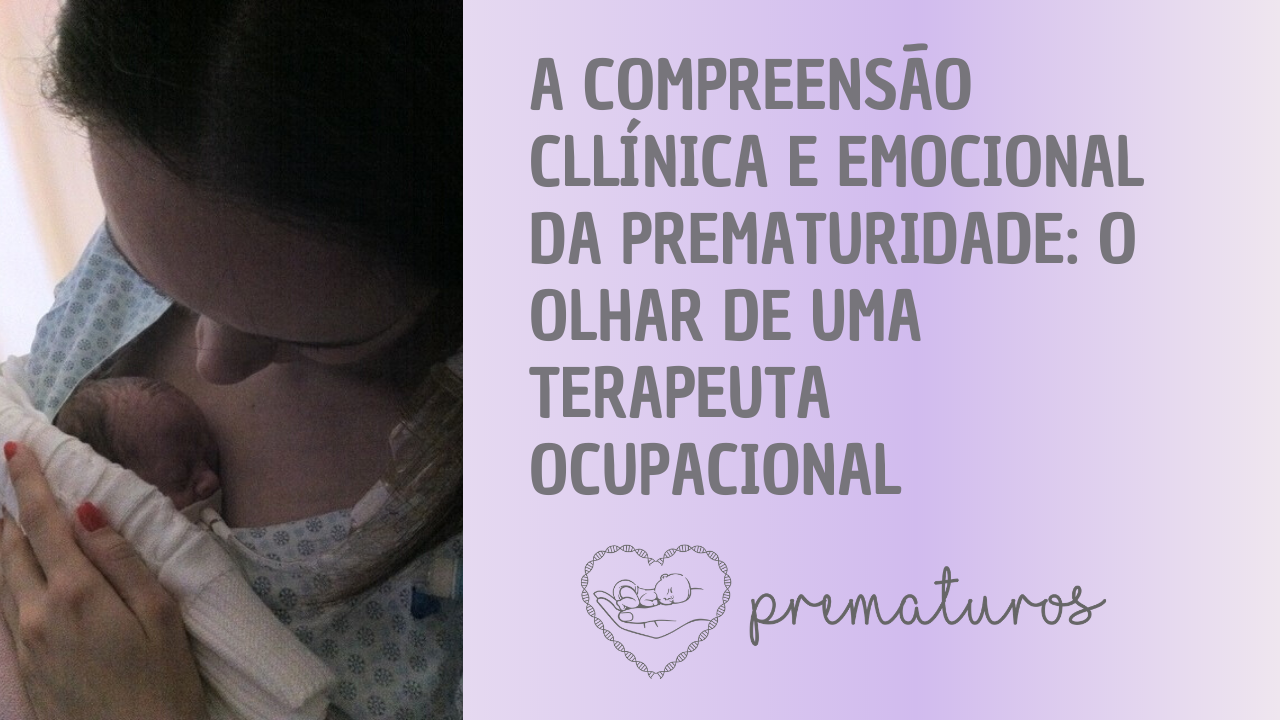 Leia mais sobre o artigo A compreensão clínica e emocional da prematuridade: o olhar de uma terapeuta ocupacional